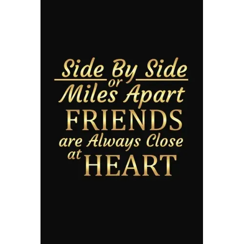 Side By Side Or Miles Apart Friends Are Always Close At Heart: Long Distance Friendship Inspirational Gifts