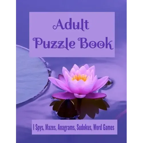Adult Puzzle Book I Spys, Mazes, Anagrams, Sudokus, Word Games: Fun and Relaxing Brain Health Activity Puzzle Book