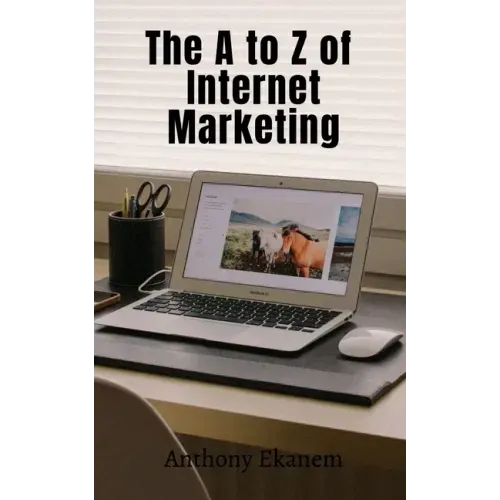 The A to Z of Internet Marketing