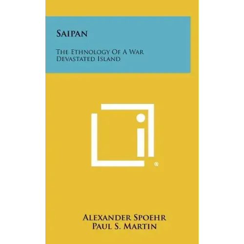Saipan: The Ethnology of a War Devastated Island