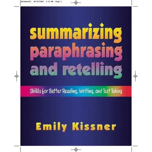 Summarizing, Paraphrasing, and Retelling: Skills for Better Reading, Writing, and Test Taking