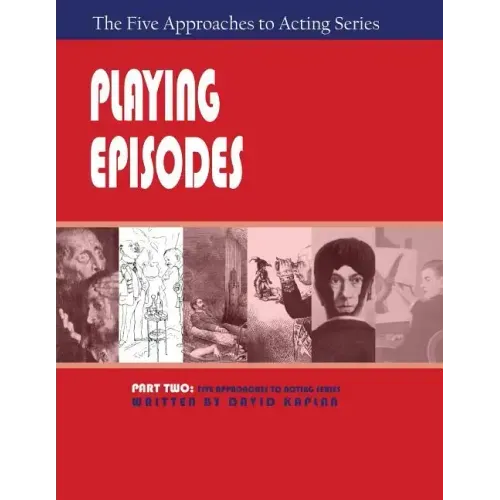 Playing Episodes, Part Two of the Five Approaches of Acting Series