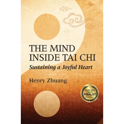 The Mind Inside Tai CHI: Sustaining a Joyful Heart