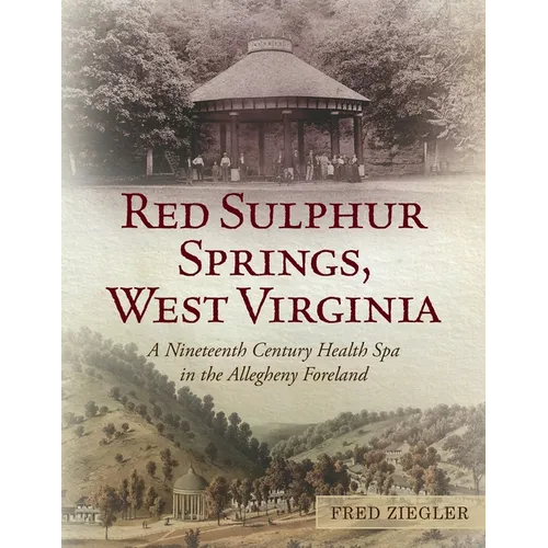 Red Sulphur Springs, West Virginia: A Nineteenth Century Health Spa in the Allegheny Foreland