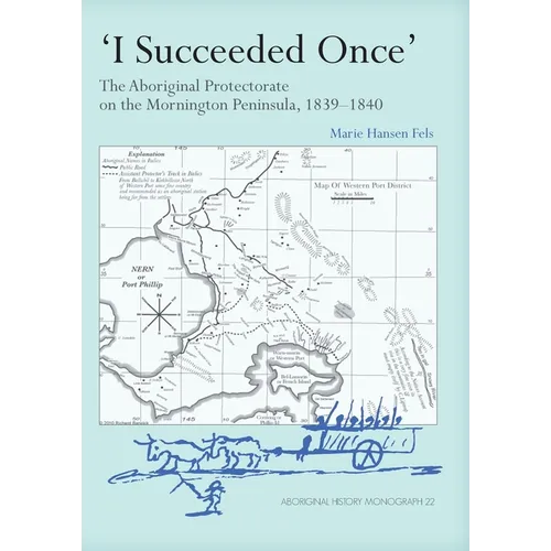 I Succeeded Once': The Aboriginal Protectorate on the Mornington Peninsula, 1839-1840