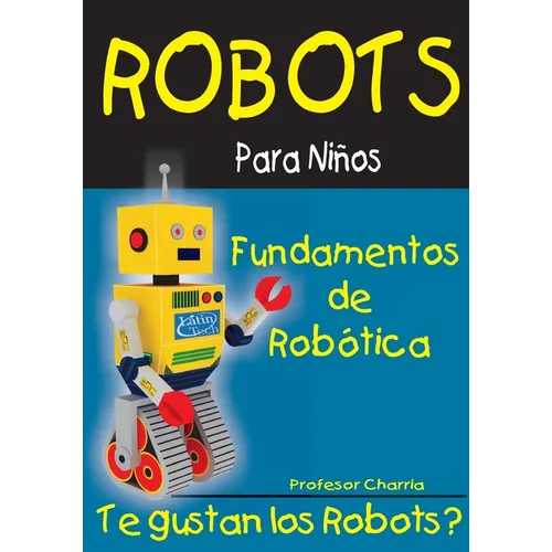 Fundamentos de Robotica: Diversion para Grandes y Chicos