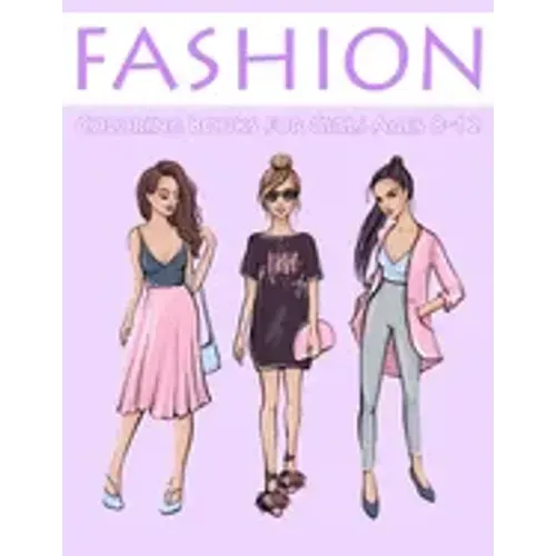Fashion Coloring Books for Girls Ages 8-12: Gorgeous Coloring Book for Girls
