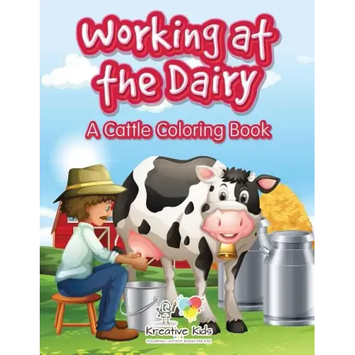 Working at the Dairy: A Cattle Coloring Book