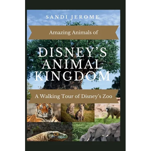 Amazing Animals of Disney's Animal Kingdom(R): A Walking Tour of Disney's Zoo