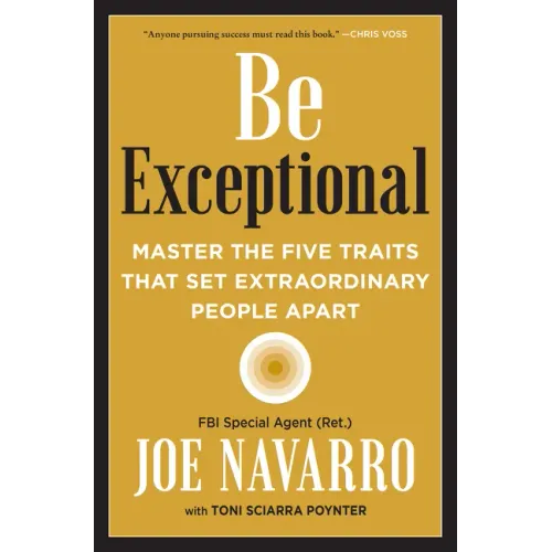 Be Exceptional: Master the Five Traits That Set Extraordinary People Apart