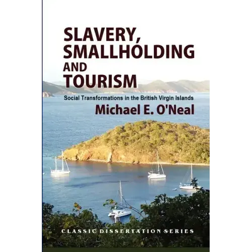 Slavery, Smallholding and Tourism: Social Transformations in the British Virgin Islands