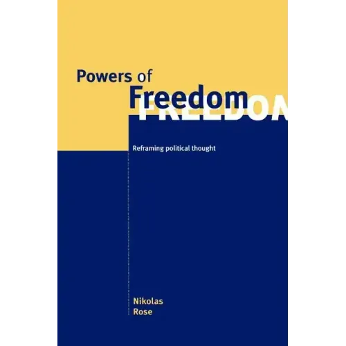 Powers of Freedom: Reframing Political Thought
