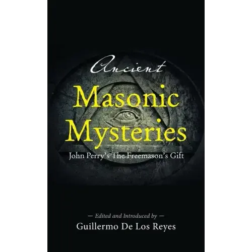 Ancient Masonic Mysteries: John Perry's The Freemason's Gift
