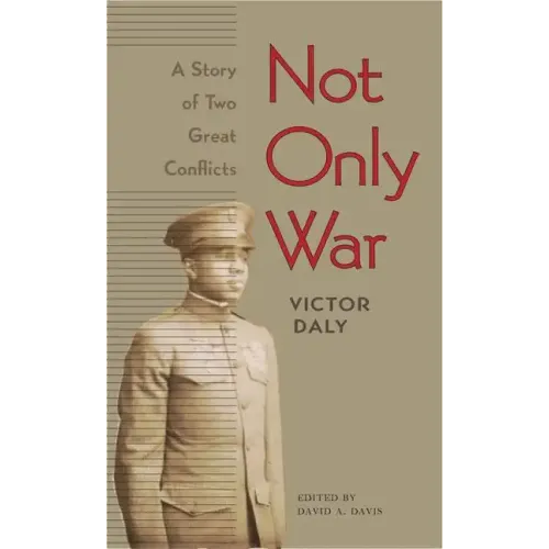 Not Only War: A Story of Two Great Conflicts