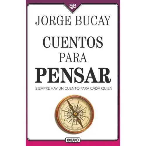 Cuentos Para Pensar: Siempre Hay Un Cuento Para Cada Quien