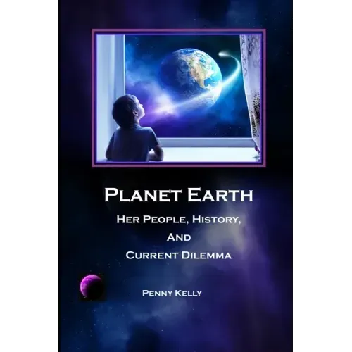 Planet Earth: Her People, History, and Current Dilemma