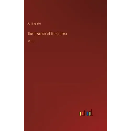 The Invasion of the Crimea: Vol. II
