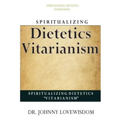 Spiritualizing Dietetics ''Vitarianism''