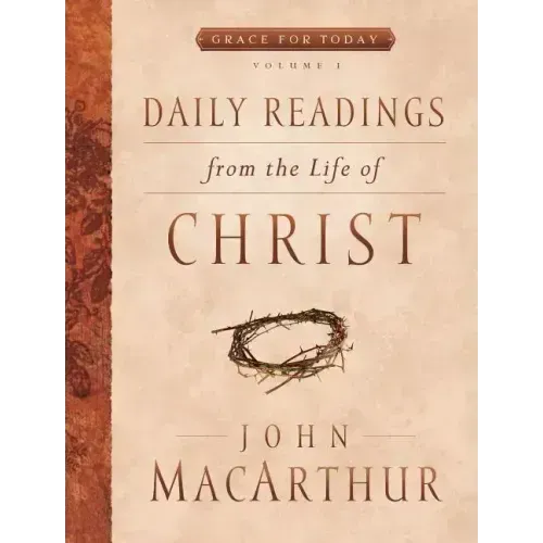 Daily Readings from the Life of Christ, Volume 1: Volume 1