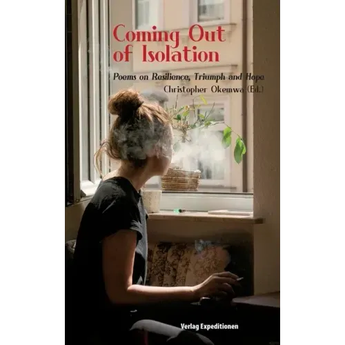 Coming Out of Isolation: Poems on Resilience, Triumph and Hope