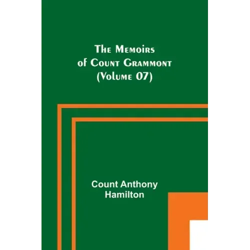 The Memoirs of Count Grammont (Volume 07)