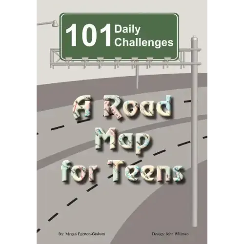 101 Daily Challenges for Teens - A Road Map for Teens