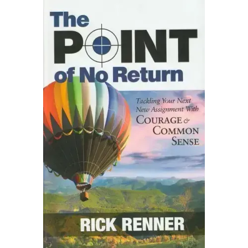 Point of No Return: Tackling Your Next New Assignment with Courage & Common Sense