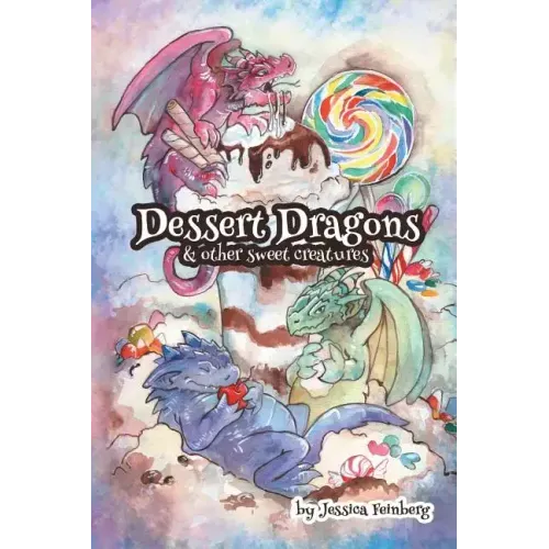 Dessert Dragons & Other Sweet Creatures