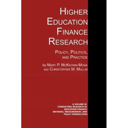 Higher Education Finance Research: Policy, Politics, and Practice