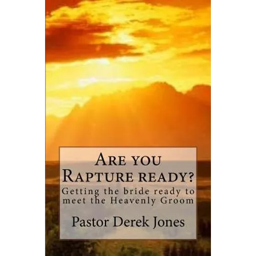 Are you Rapture ready?: Getting the bride ready to meet the Heavenly Groom