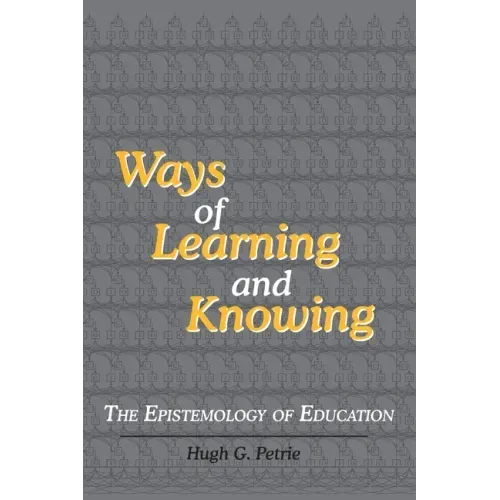 Ways of Learning and Knowing: The Epistemology of Education