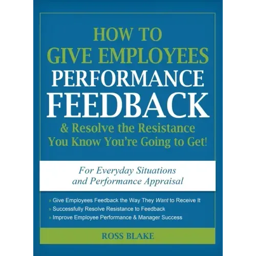 How to Give Employees Performance Feedback & Resolve the Resistance You Know You're Going to Get