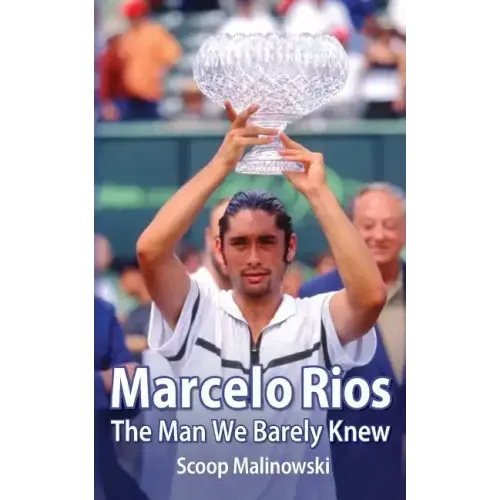 Marcelo Rios: The Man We Barely Knew