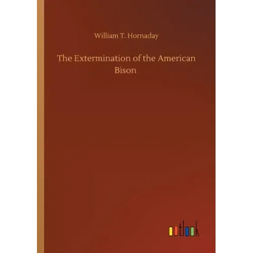 The Extermination of the American Bison