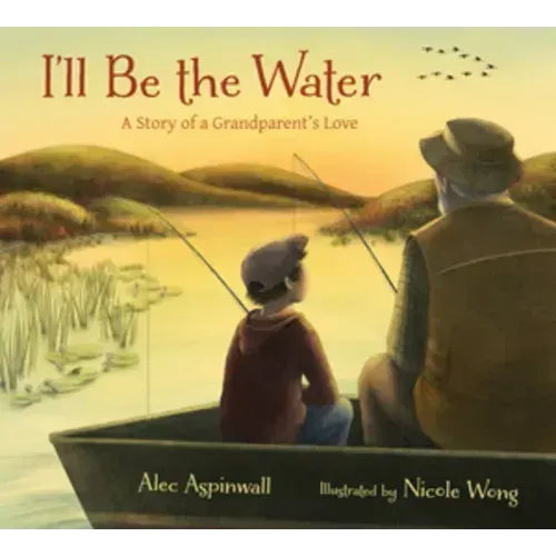 I'll Be the Water: A Story of a Grandparent's Love