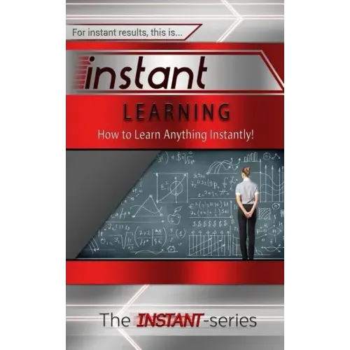 Instant Learning: How to Learn Anything Instantly!