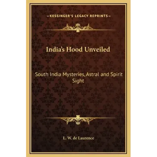 India's Hood Unveiled: South India Mysteries, Astral and Spirit Sight