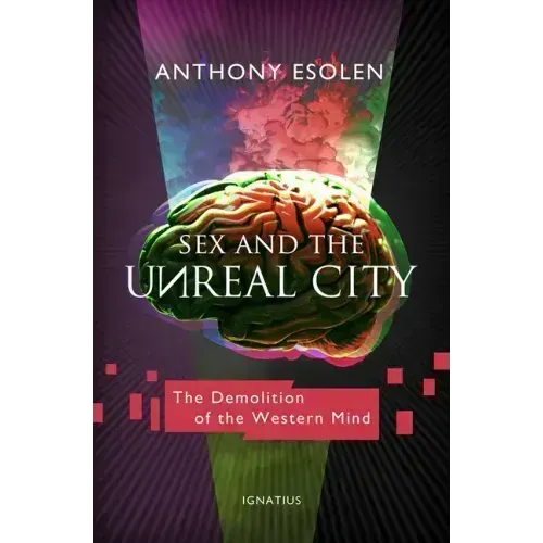 Sex and the Unreal City: The Demolition of the Western Mind