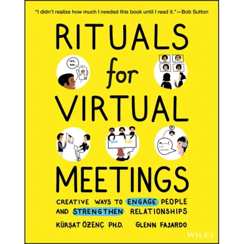 Rituals for Virtual Meetings: Creative Ways to Engage People and Strengthen Relationships