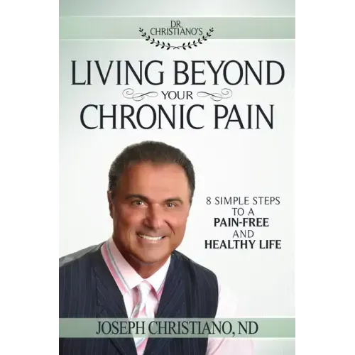 Living Beyond Your Chronic Pain: 8 Simple Steps to a Pain-Free and Healthy Life