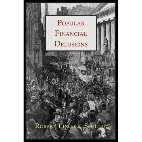 Popular Financial Delusions