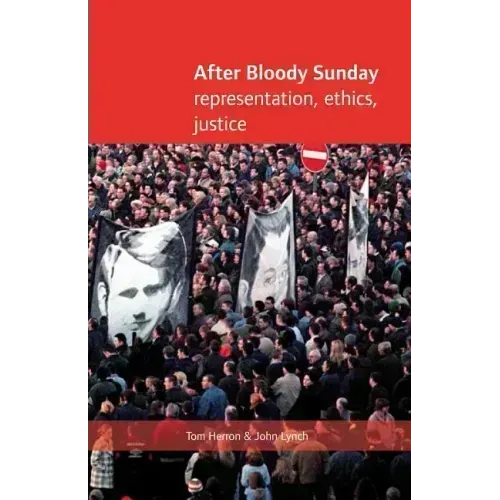 After Bloody Sunday: Ehtics, Representation, Justice