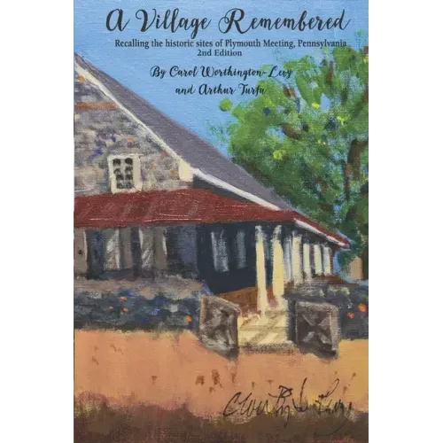 A Village Remembered: Recalling the historic sites of Plymouth Meeting, Pennsylvania