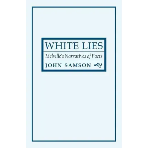 White Lies: Melville's Narratives of Facts