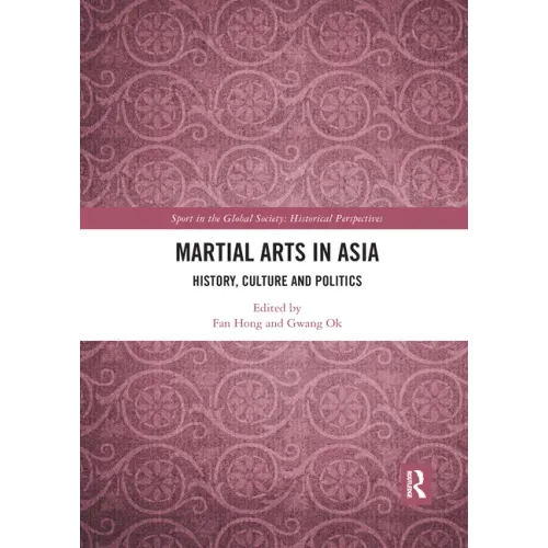 Martial Arts in Asia: History, Culture and Politics