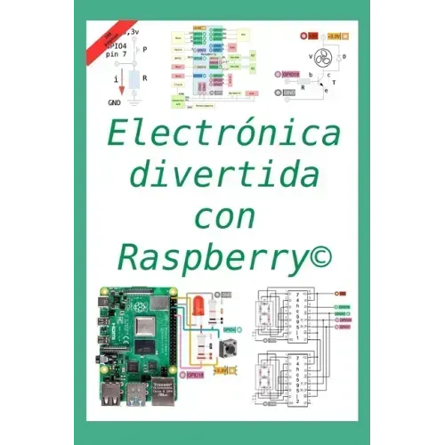 Electrónica divertida con Raspberry(c): 50 ejercicios resueltos, 150 propuestos