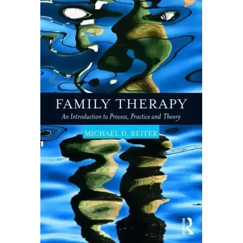 Family Therapy: An Introduction to Process, Practice and Theory