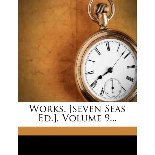 Works. [seven Seas Ed.], Volume 9...