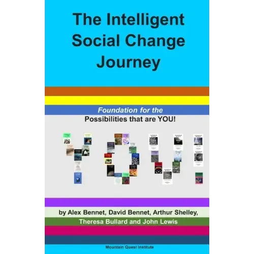The Intelligent Social Change Journey: Foundation for the Possibilities that are YOU! Series