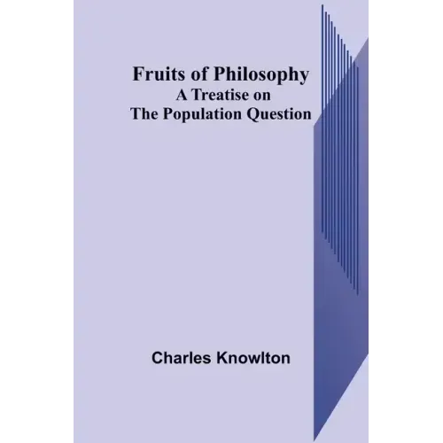 Fruits of Philosophy: A Treatise on the Population Question